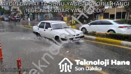 Aydın’da Hafta Sonu Yağış Raporu: Hangi İlçe Ne Kadar Yağış Aldı?