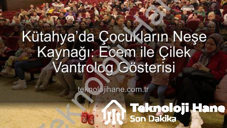 Kütahya’da Çocukların Neşe Kaynağı: Ecem ile Çilek Vantrolog Gösterisi