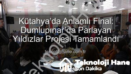 Kütahya’da Anlamlı Final: Dumlupınar’da Parlayan Yıldızlar Projesi Tamamlandı