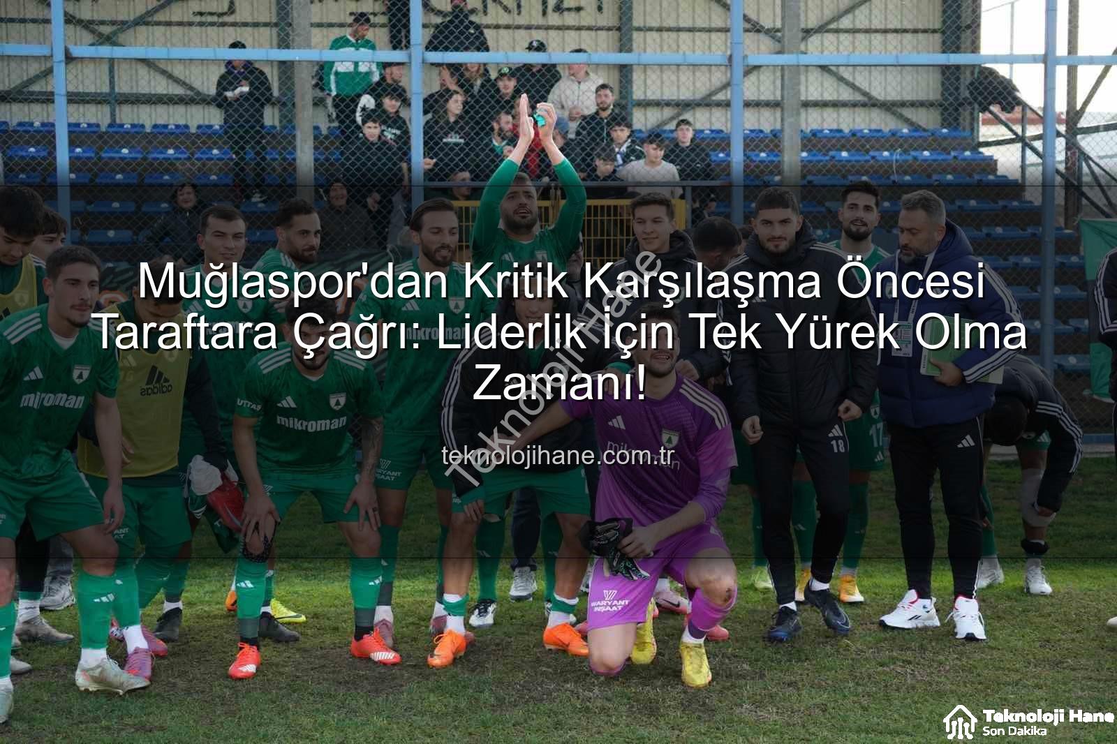 Muğlaspor Karaman FK - Muğlaspor'dan Kritik Karşılaşma Öncesi Taraftara Çağrı: Liderlik İçin Tek Yürek Olma Zamanı!