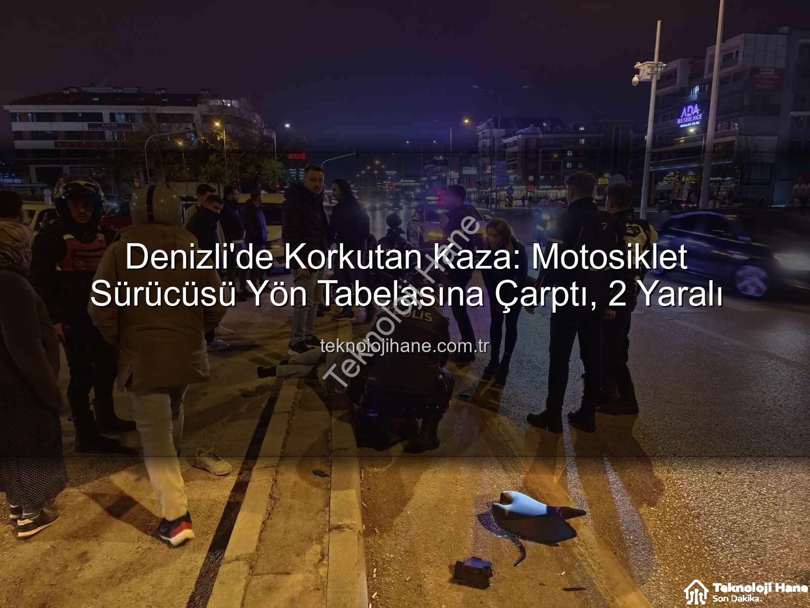 Denizli motosiklet kazası - Denizli'de Korkutan Kaza: Motosiklet Sürücüsü Yön Tabelasına Çarptı, 2 Yaralı