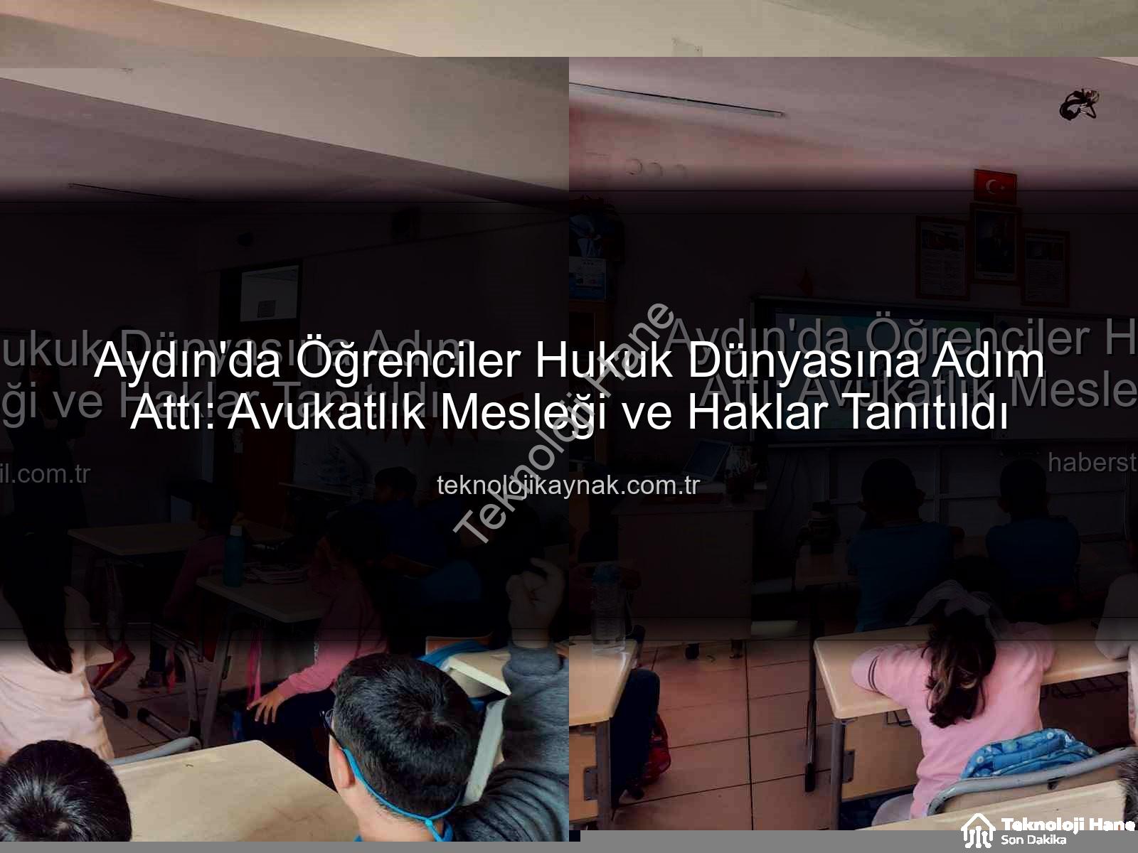 avukatlık mesleği - Aydın'da Öğrenciler Avukatlık Mesleğini ve Haklarını Öğreniyor: Geleceğin Hukukçuları Aydınlanıyor