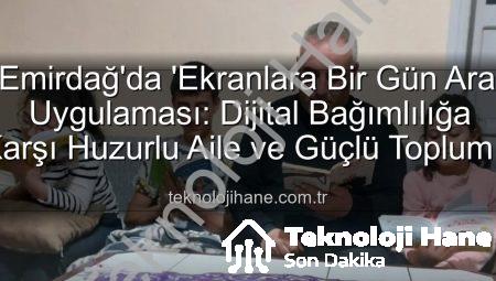 Emirdağ’da ‘Ekranlara Bir Gün Ara’ Uygulaması: Dijital Bağımlılığa Karşı Huzurlu Aile ve Güçlü Toplum Vurgusu