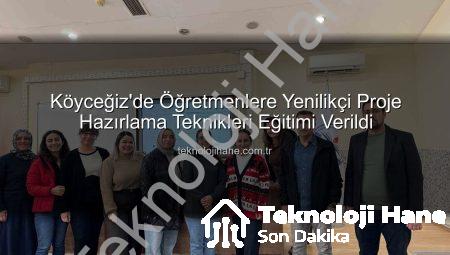 Köyceğiz’de Öğretmenlere Yenilikçi Proje Hazırlama Teknikleri Eğitimi Verildi