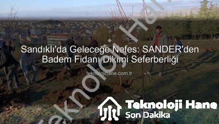 Sandıklı’da Geleceğe Nefes: SANDER’den Badem Fidanı Dikimi Seferberliği
