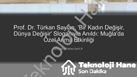 Prof. Dr. Türkan Saylan, ‘Bir Kadın Değişir, Dünya Değişir’ Sloganıyla Anıldı: Muğla’da Özel Anma Etkinliği