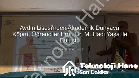 Aydın Lisesi’nden Akademik Dünyaya Köprü: Öğrenciler Prof. Dr. M. Hadi Yaşa ile Buluştu