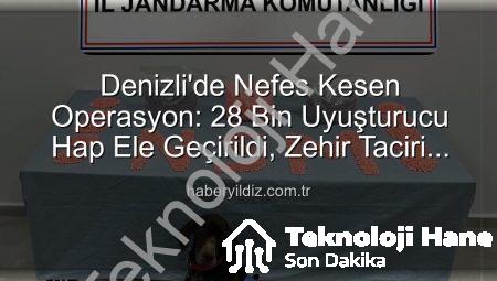Denizli Jandarması’ndan Nefes Kesen Operasyon: 28 Bin Uyuşturucu Hap Ele Geçirildi