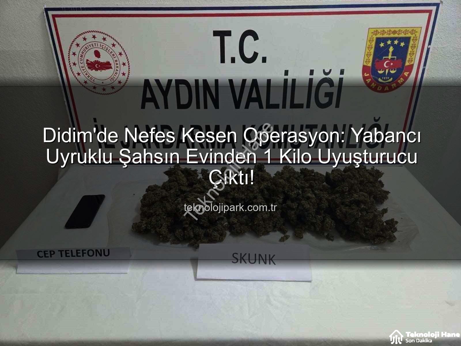 Didim uyuşturucu operasyonu - Didim'de Nefes Kesen Operasyon: Yabancı Uyruklu Şahsın Evinde 1 Kilo Uyuşturucu ve Cep Telefonu Ele Geçirildi!