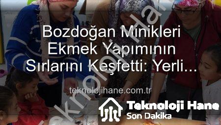 Bozdoğan Minikleri Ekmek Yapımının Sırlarını Keşfetti: Yerli Malı Haftası Etkinlikleri Tam Not Aldı