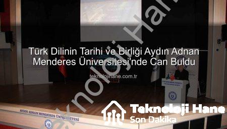 Türk Dilinin Tarihi ve Birliği Aydın Adnan Menderes Üniversitesi’nde Can Buldu