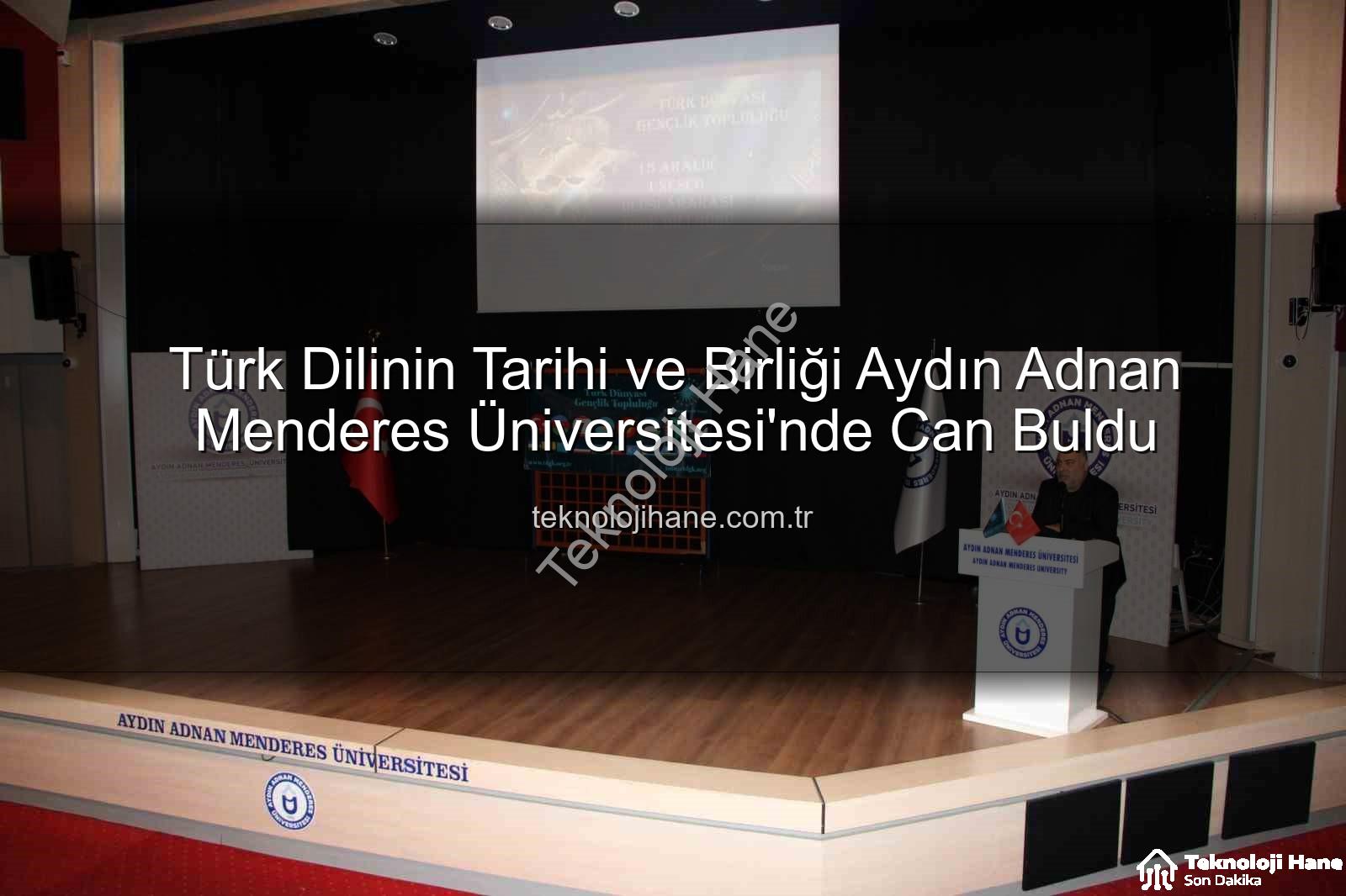 Türk Dilinin Birliği - Türk Dilinin Tarihi ve Birliği Aydın Adnan Menderes Üniversitesi'nde Can Buldu