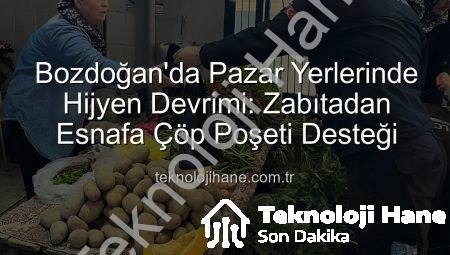Bozdoğan’da Pazar Yerlerinde Hijyen Devrimi: Zabıtadan Esnafa Çöp Poşeti Desteği