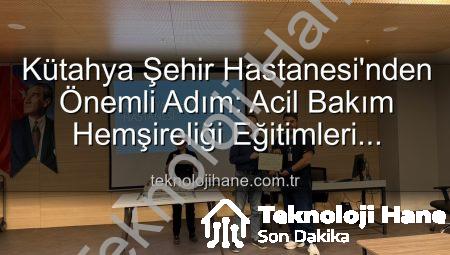 Kütahya Şehir Hastanesi’nden Önemli Adım: Acil Bakım Hemşireliği Eğitimleri Tamamlandı