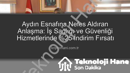 Aydın Esnafına İş Sağlığı ve Güvenliği Hizmetlerinde Büyük Fırsat: Yüzde 25 İndirimli Protokol İmzalandı