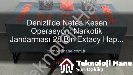 Denizli’de Nefes Kesen Operasyon: Narkotik Jandarması 28 Bin Extacy Hap Ele Geçirdi, Zehir Taciri Tutuklandı