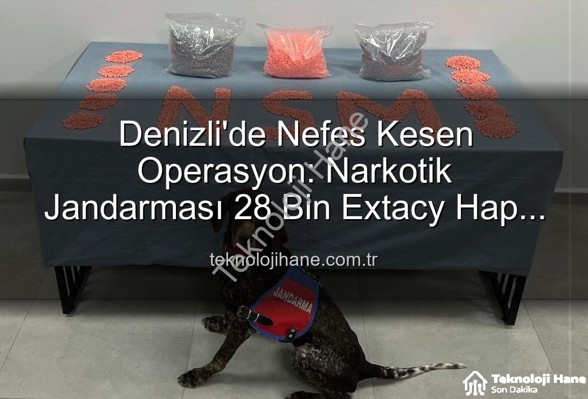uyuşturucu hap - Denizli'de Nefes Kesen Operasyon: Narkotik Jandarması 28 Bin Extacy Hap Ele Geçirdi, Zehir Taciri Tutuklandı