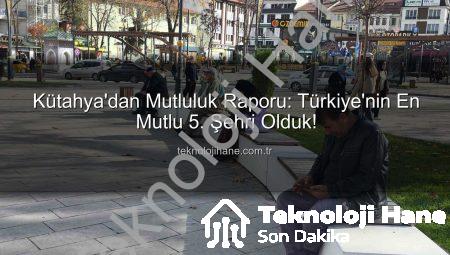 Kütahya’dan Mutluluk Raporu: Türkiye’nin En Mutlu 5. Şehri Olduk!