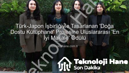 Türk-Japon İşbirliğiyle Tasarlanan ‘Doğa Dostu Kütüphane’ Projesine Uluslararası ‘En İyi Makale’ Ödülü
