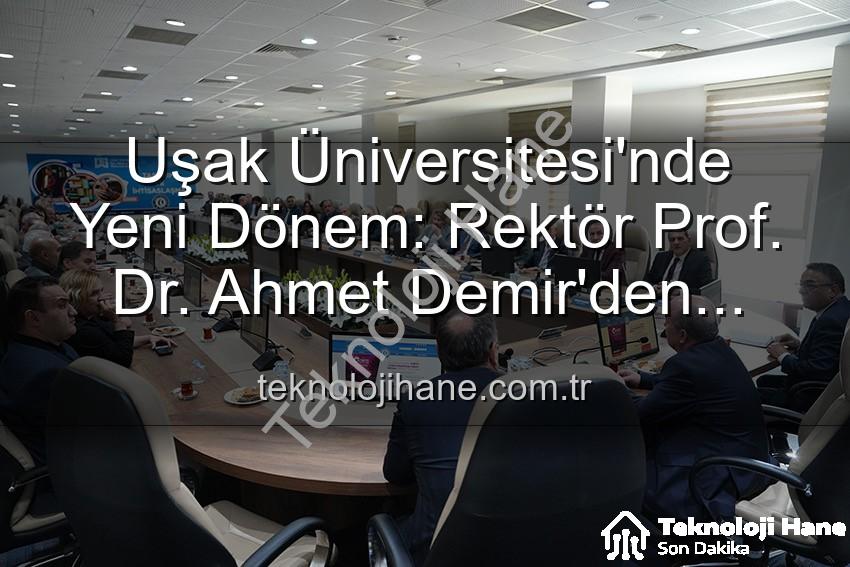 Ahmet Demir Uşak Üniversitesi - Uşak Üniversitesi'nde Yeni Dönem: Rektör Prof. Dr. Ahmet Demir'den Senato Üyelerine Vizyon Mesajı