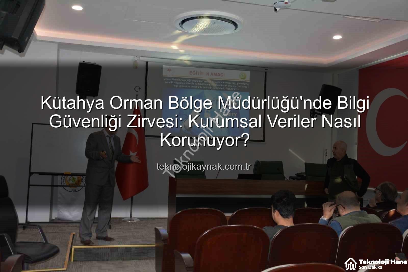 bilgi güvenliği farkındalığı - Kütahya Orman Bölge Müdürlüğü'nden Kritik Adım: Bilgi Güvenliği Farkındalığı Artırılıyor