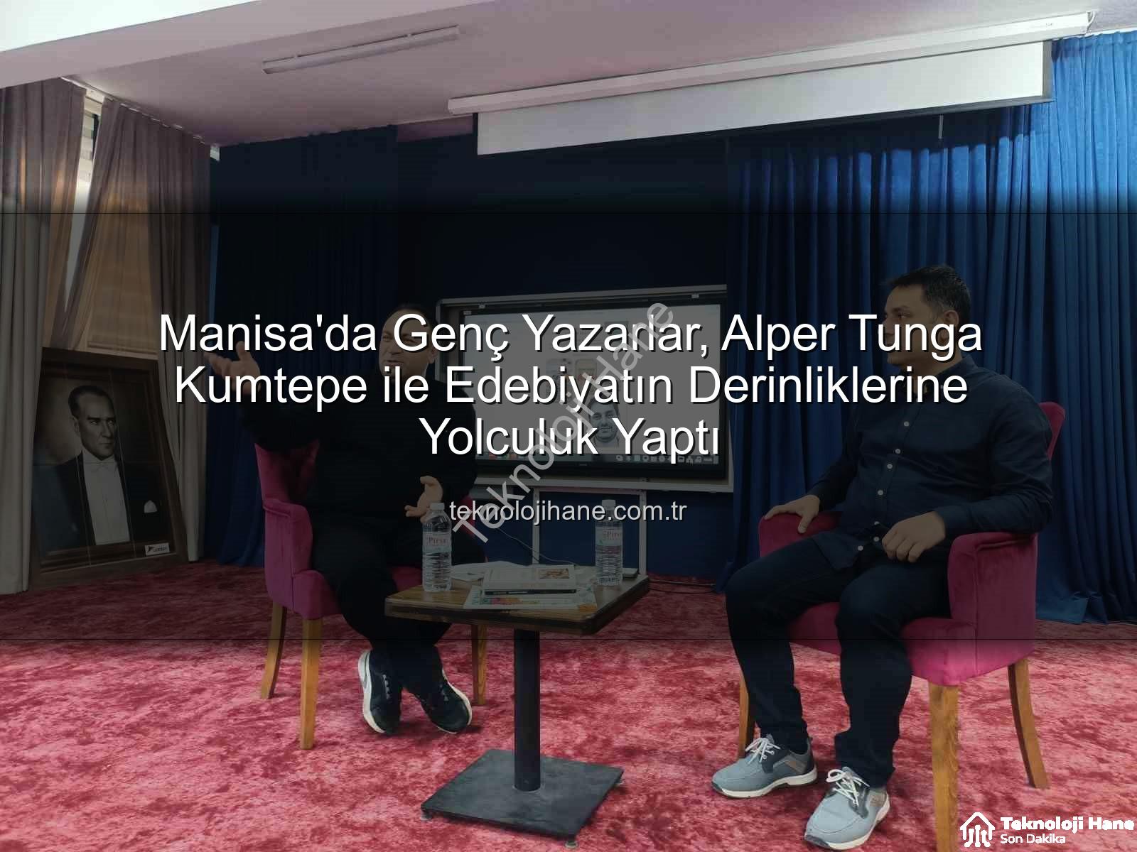 Alper Tunga Kumtepe - Manisa'da Genç Yazarlar, Alper Tunga Kumtepe ile Edebiyatın Derinliklerine Yolculuk Yaptı