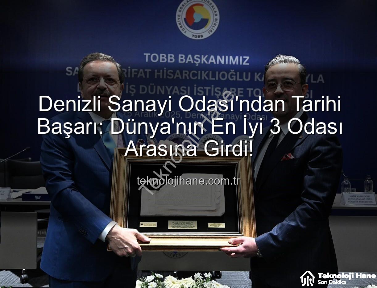 Denizli Sanayi Odası - Denizli Sanayi Odası'ndan Tarihi Başarı: Dünya'nın En İyi 3 Odası Arasına Girdi!