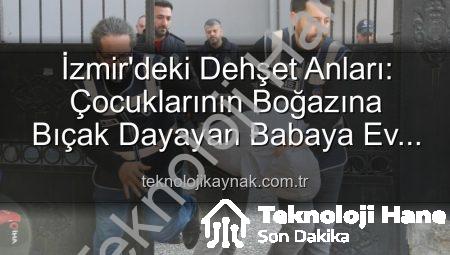 Çocuğunun Boğazına Bıçak Dayayan Baba Hakkında Şok Gelişme: Tahliye Edildi