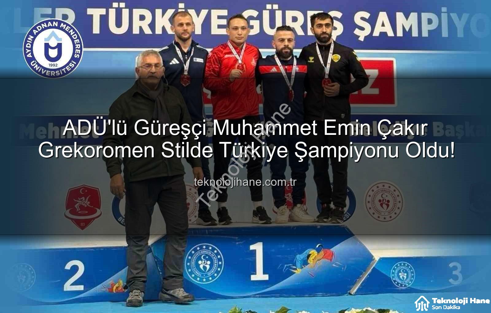 ADÜ'lü Güreşçi Muhammet Emin Çakır Grekoromen Stilde Türkiye Şampiyonu Oldu!