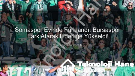 Somaspor Evinde Farklandı: Bursaspor Fark Atarak Liderliğe Yükseldi!