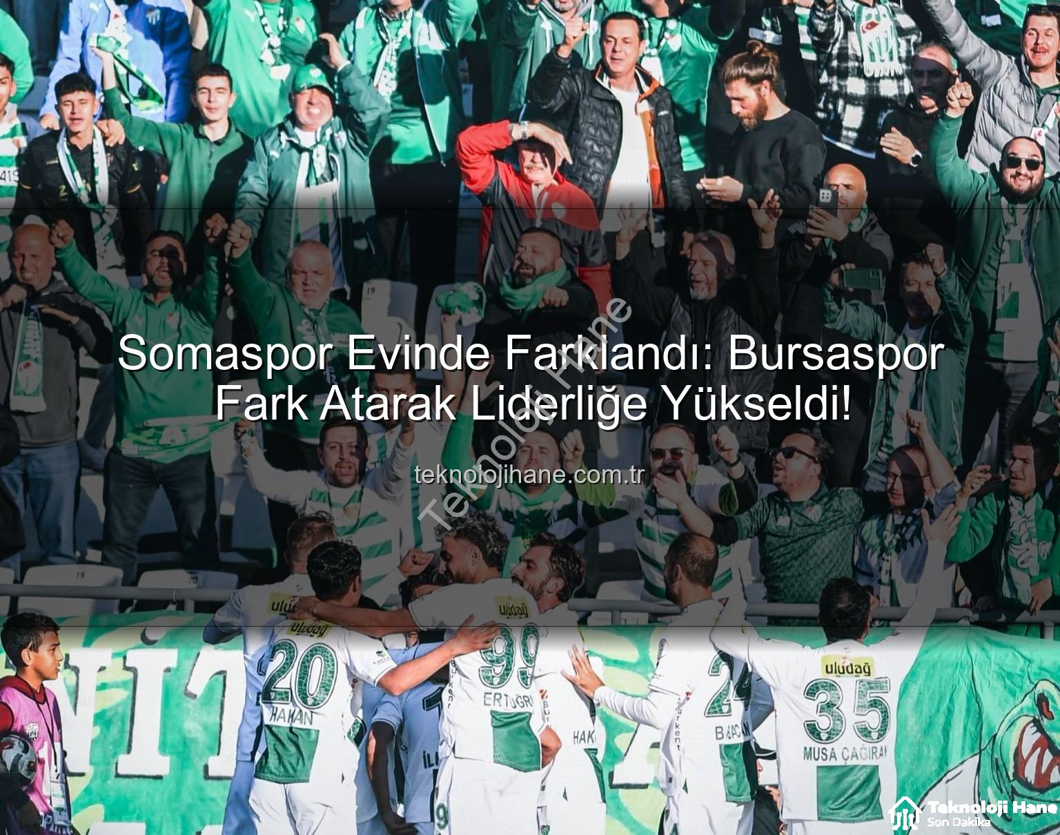 Somaspor Bursaspor - Somaspor Evinde Farklandı: Bursaspor Fark Atarak Liderliğe Yükseldi!