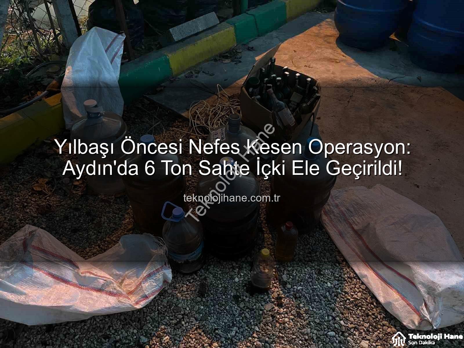 sahte alkol - Yılbaşı Öncesi Nefes Kesen Operasyon: Aydın'da 6 Ton Sahte İçki Ele Geçirildi!
