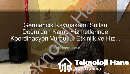 Germencik Kaymakamı Sultan Doğru’dan Kamu Hizmetlerinde Koordinasyon Vurgusu: Etkinlik ve Hız Öncelendi