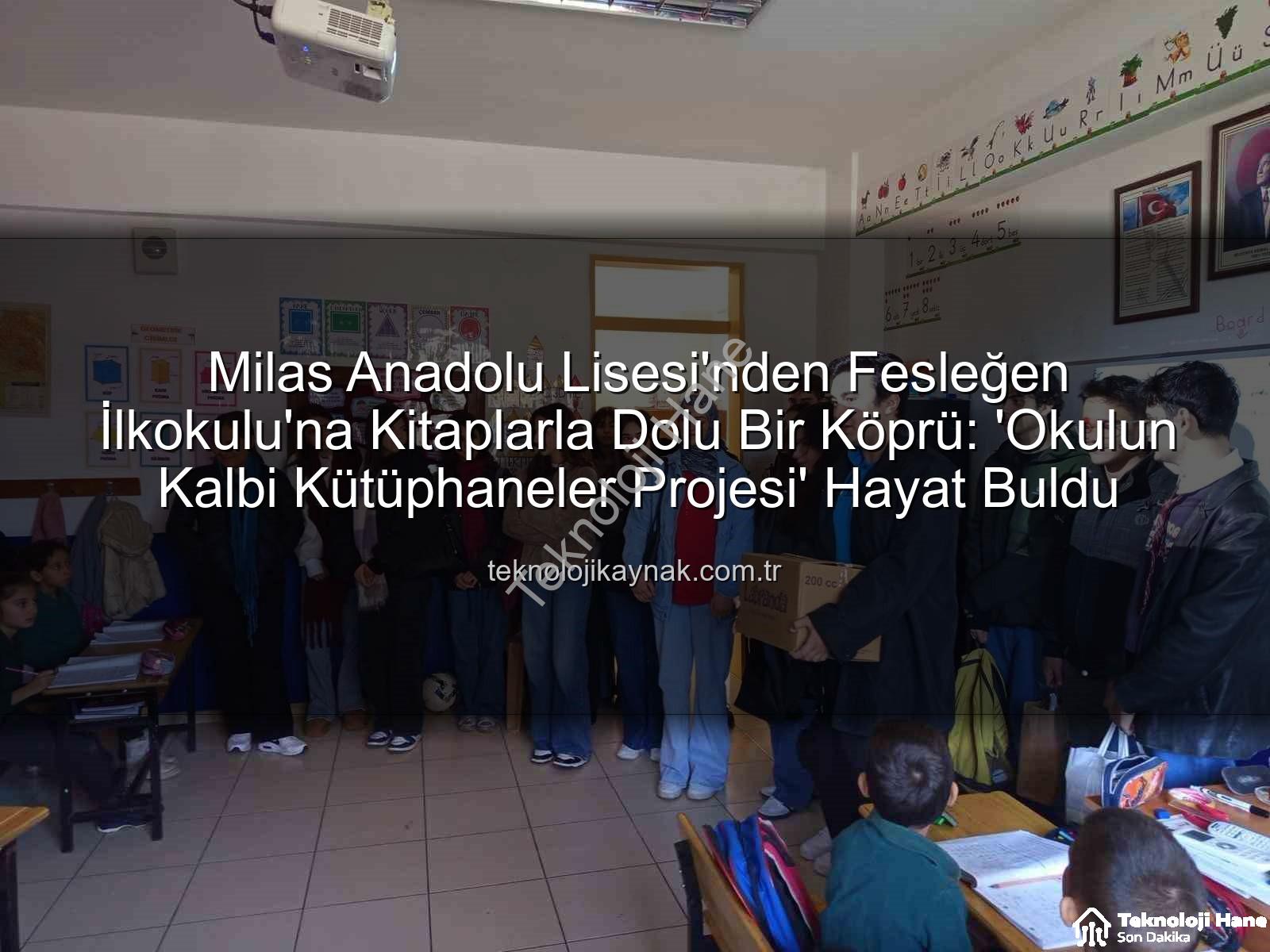 kitap desteği - Milas Anadolu Lisesi'nden Fesleğen İlkokulu'na Kitaplarla Dolu Bir Köprü: 'Okulun Kalbi Kütüphaneler Projesi' Hayat Buldu