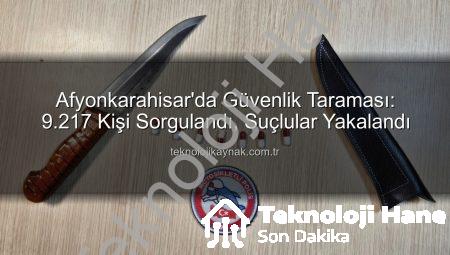 Afyonkarahisar’da Polis Güvenlik Taraması: 9.217 Kişi Sorgulandı, 25 Firari Yakalandı