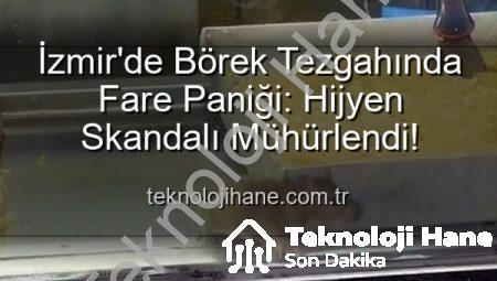 İzmir’de Börek Tezgahında Fare Paniği: Hijyen Skandalı Mühürlendi!