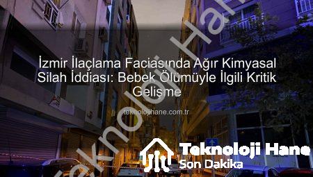 İzmir İlaçlama Faciasında Ağır Kimyasal Silah İddiası: Bebek Ölümüyle İlgili Kritik Gelişme