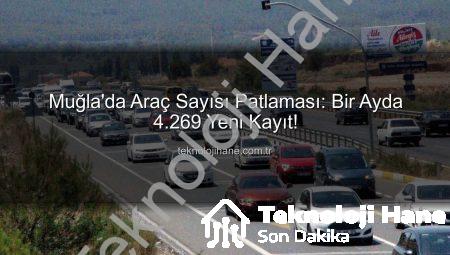 Muğla’da Araç Sayısı Patlaması: Bir Ayda 4.269 Yeni Kayıt!