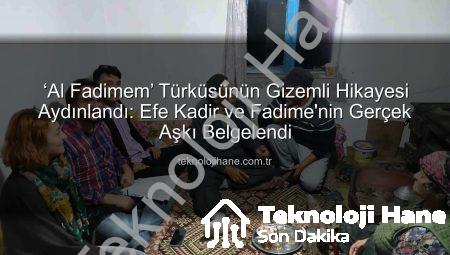 ‘Al Fadimem’ Türküsünün Gizemli Hikayesi Aydınlandı: Efe Kadir ve Fadime’nin Gerçek Aşkı Belgelendi