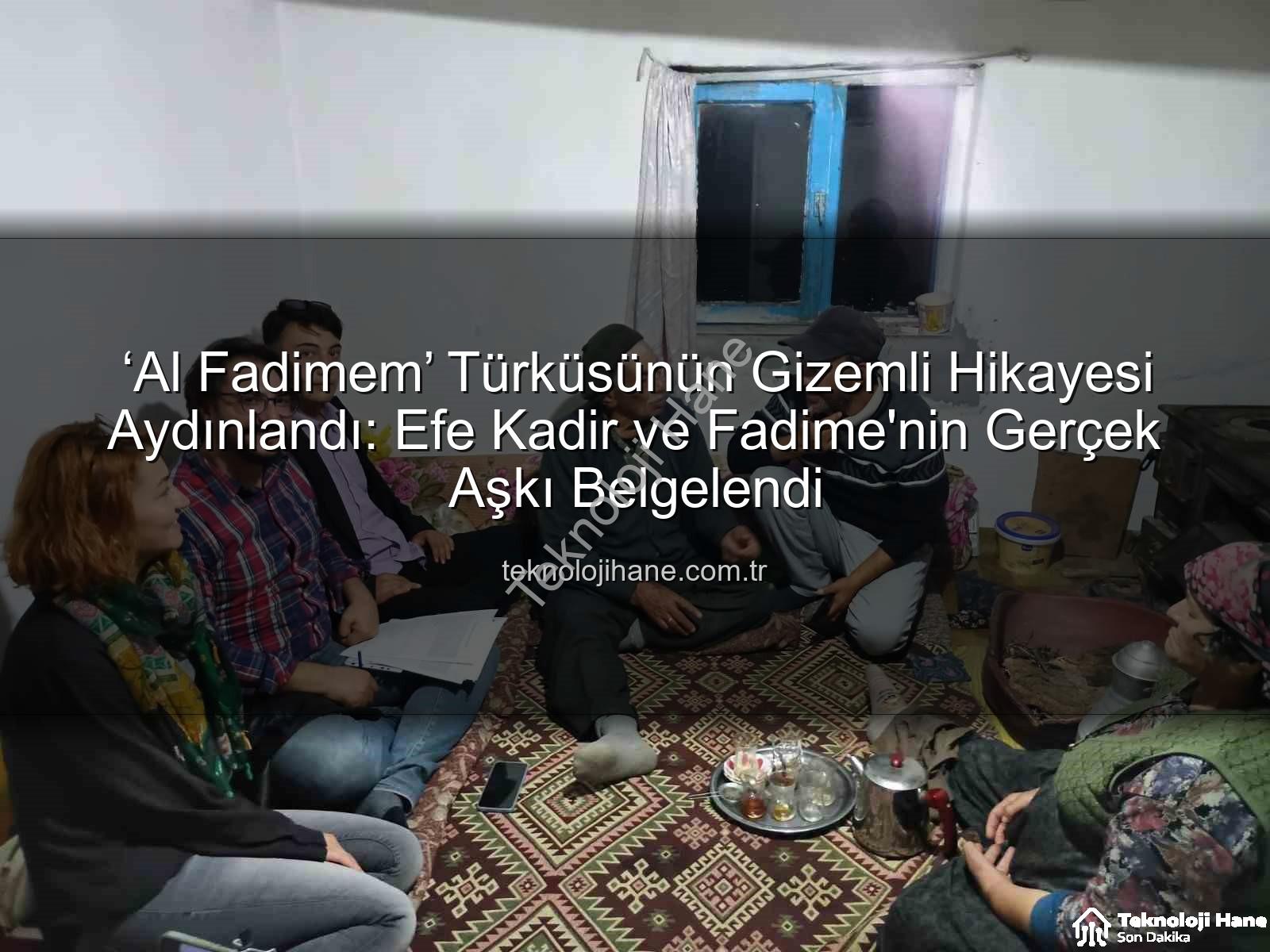 Al Fadimem türküsü - ‘Al Fadimem’ Türküsünün Gizemli Hikayesi Aydınlandı: Efe Kadir ve Fadime'nin Gerçek Aşkı Belgelendi