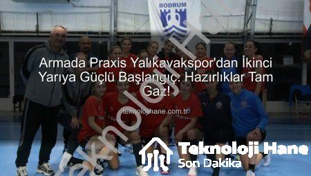 Armada Praxis Yalıkavakspor’dan İkinci Yarıya Güçlü Başlangıç: Hazırlıklar Tam Gaz!