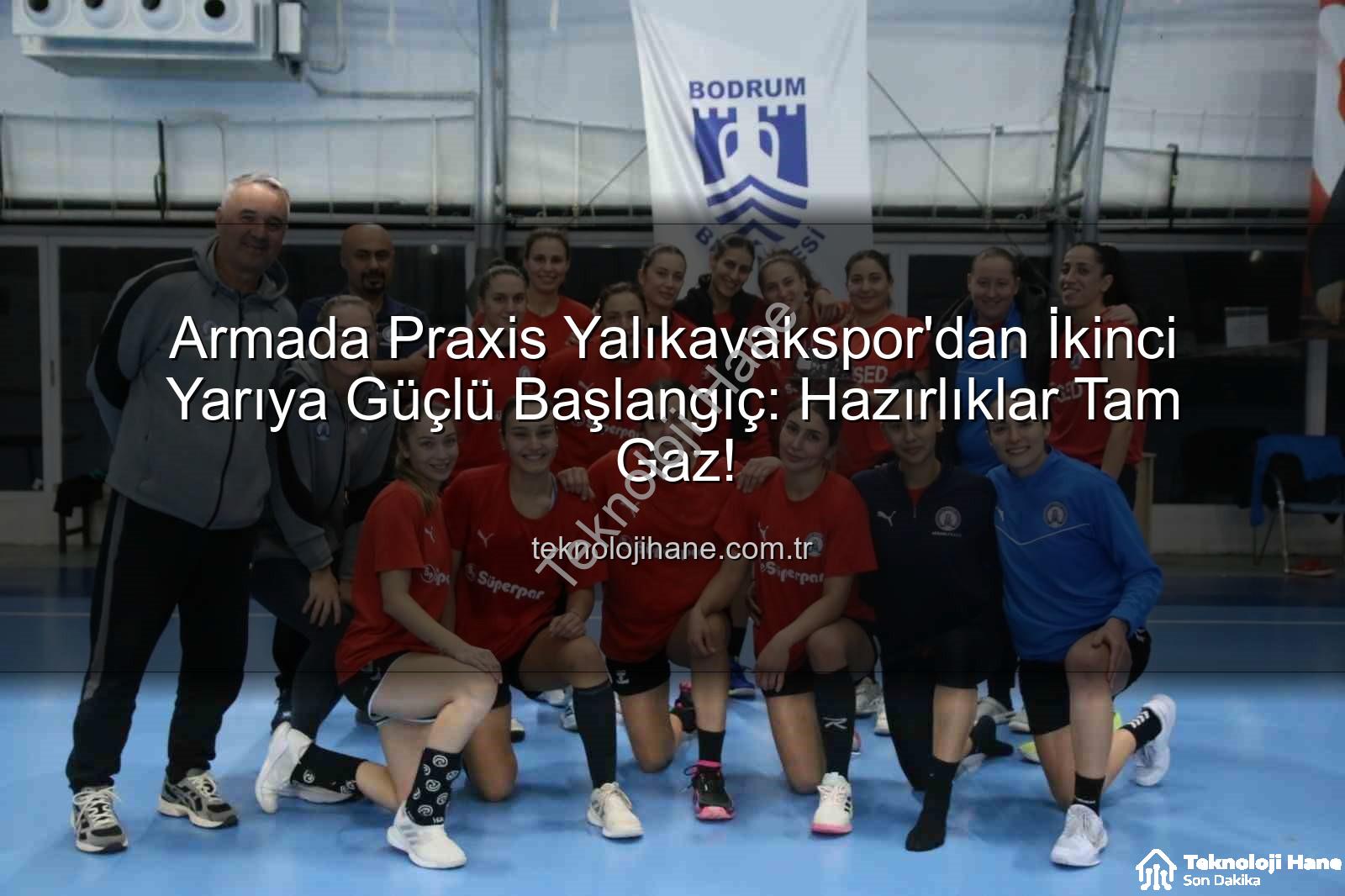 Armada Praxis Yalıkavakspor - Armada Praxis Yalıkavakspor'dan İkinci Yarıya Güçlü Başlangıç: Hazırlıklar Tam Gaz!