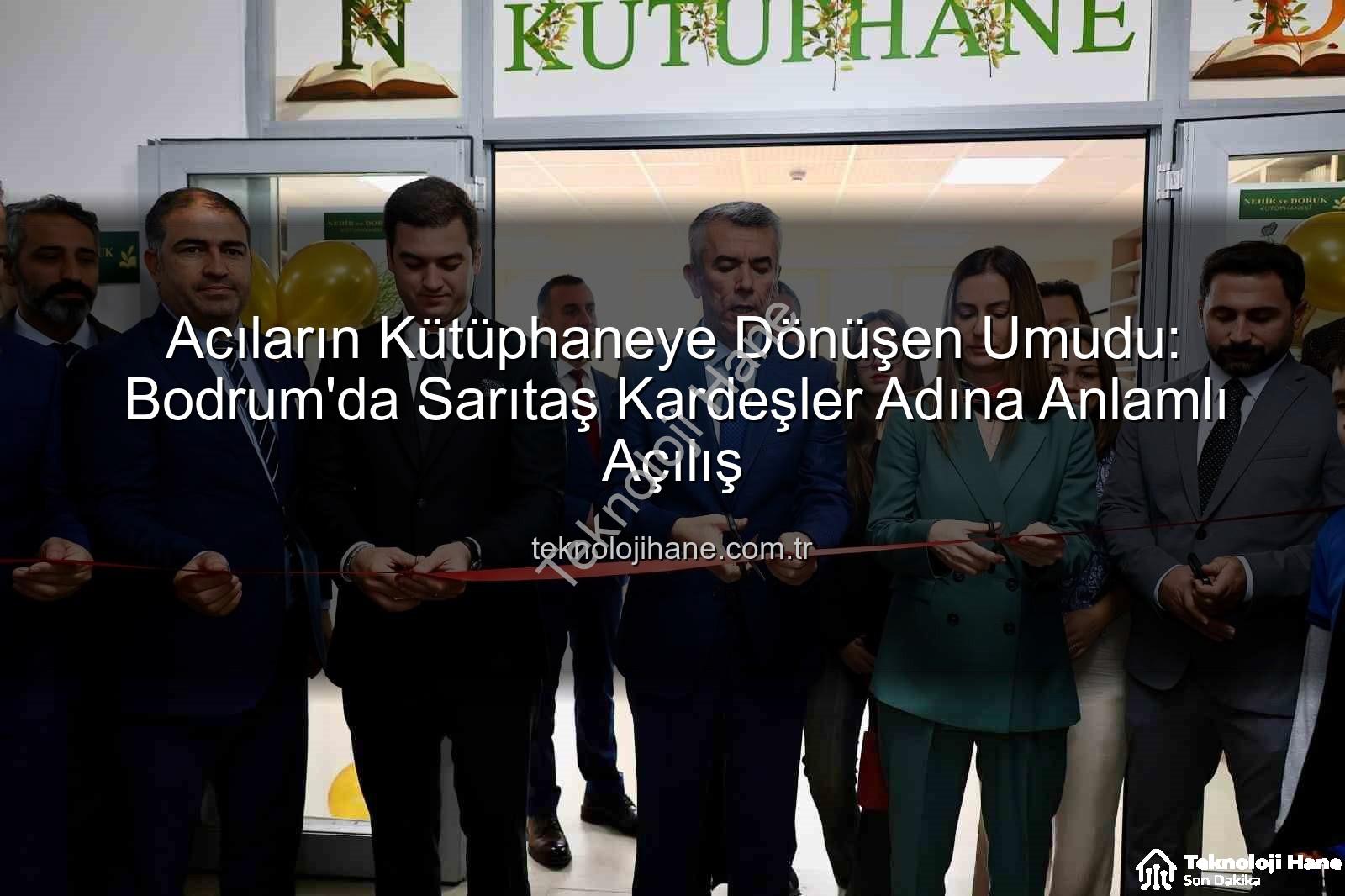 Sarıtaş Kardeşler Kütüphanesi - Acıların Kütüphaneye Dönüşen Umudu: Bodrum'da Sarıtaş Kardeşler Adına Anlamlı Açılış