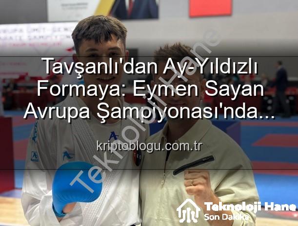 Eymen Sayan Milli Takım - Tavşanlı'nın Gururu Eymen Sayan Milli Takım'da: Avrupa Şampiyonası Hedefiyle Ay-Yıldızlı Forma Altında!