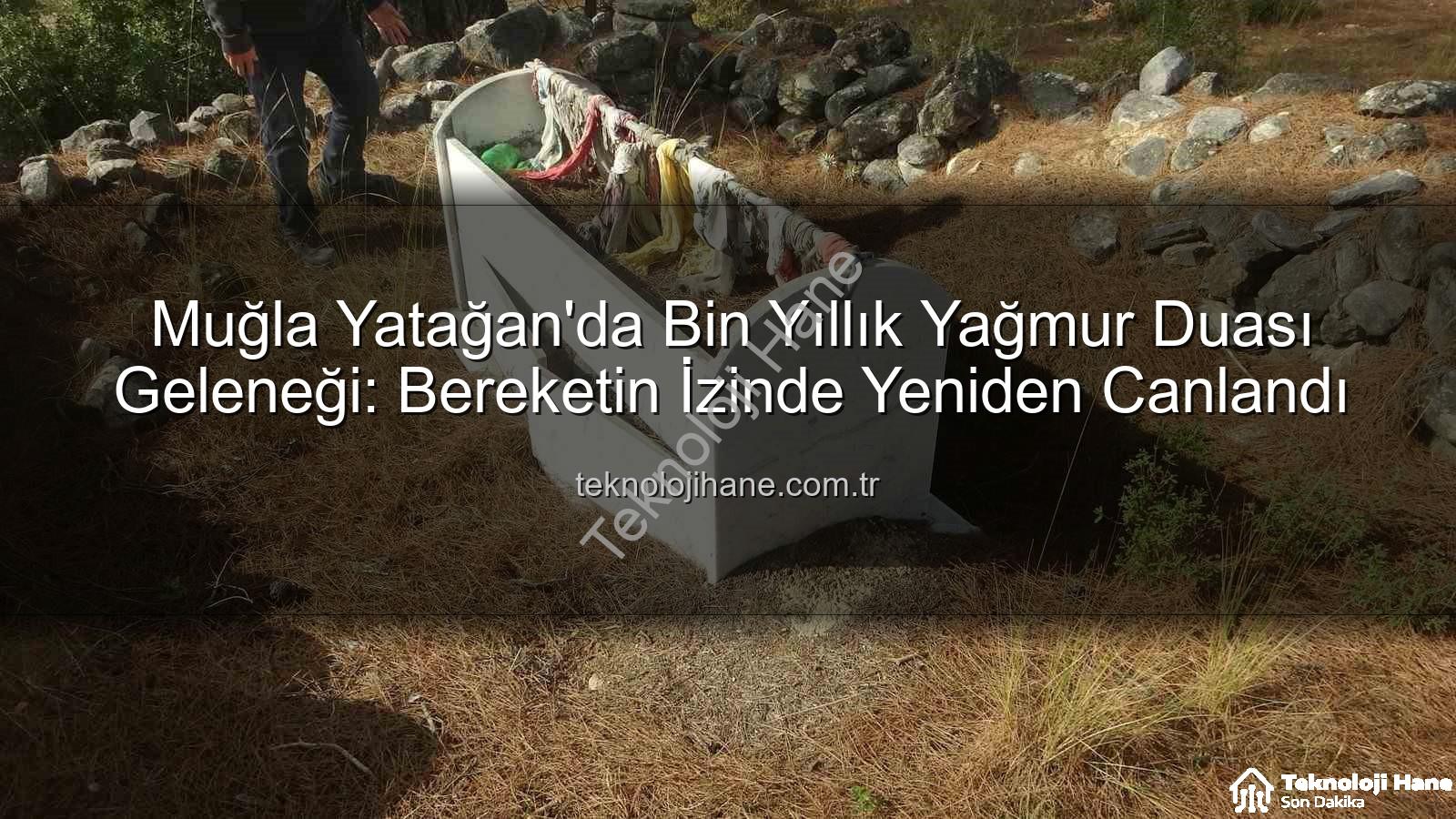 yağmur duası - Muğla Yatağan'da Bin Yıllık Yağmur Duası Geleneği: Bereketin İzinde Yeniden Canlandı