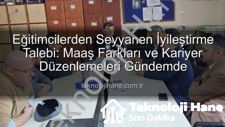 Eğitimcilerden Seyyanen İyileştirme Talebi: Maaş Farkları ve Kariyer Düzenlemeleri Gündemde