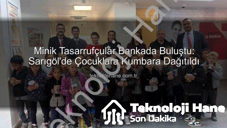 Minik Tasarrufçular Bankada Buluştu: Sarıgöl’de Çocuklara Kumbara Dağıtıldı