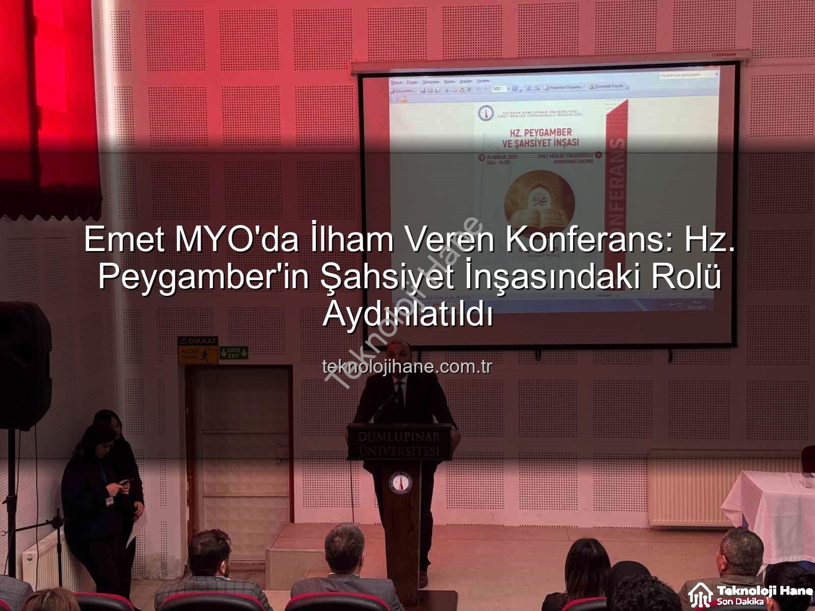 Hz. Peygamber şahsiyet inşası - Emet MYO'da İlham Veren Konferans: Hz. Peygamber'in Şahsiyet İnşasındaki Rolü Aydınlatıldı