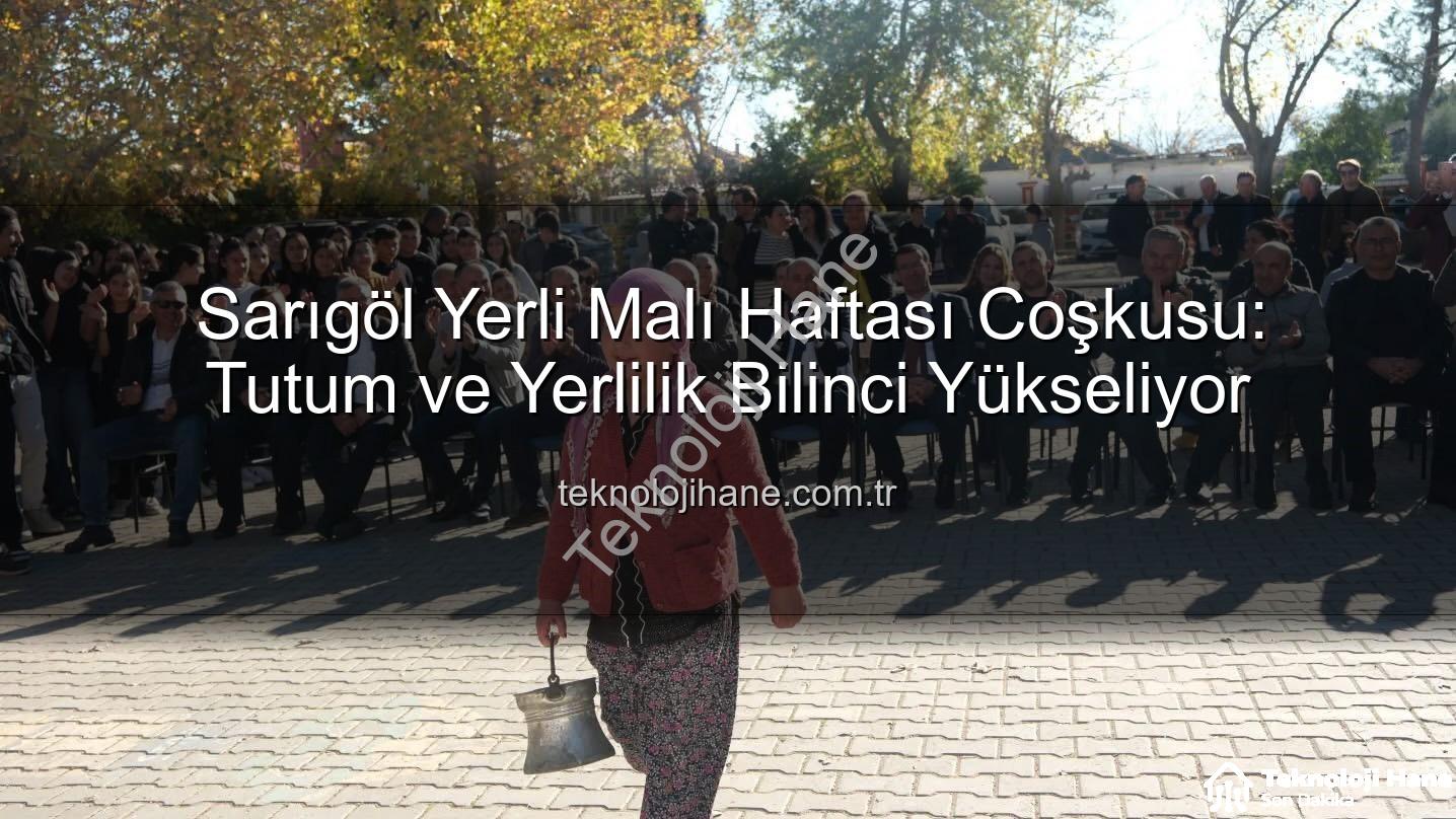 Yerli Malı Haftası - Sarıgöl Yerli Malı Haftası Coşkusu: Tutum ve Yerlilik Bilinci Yükseliyor