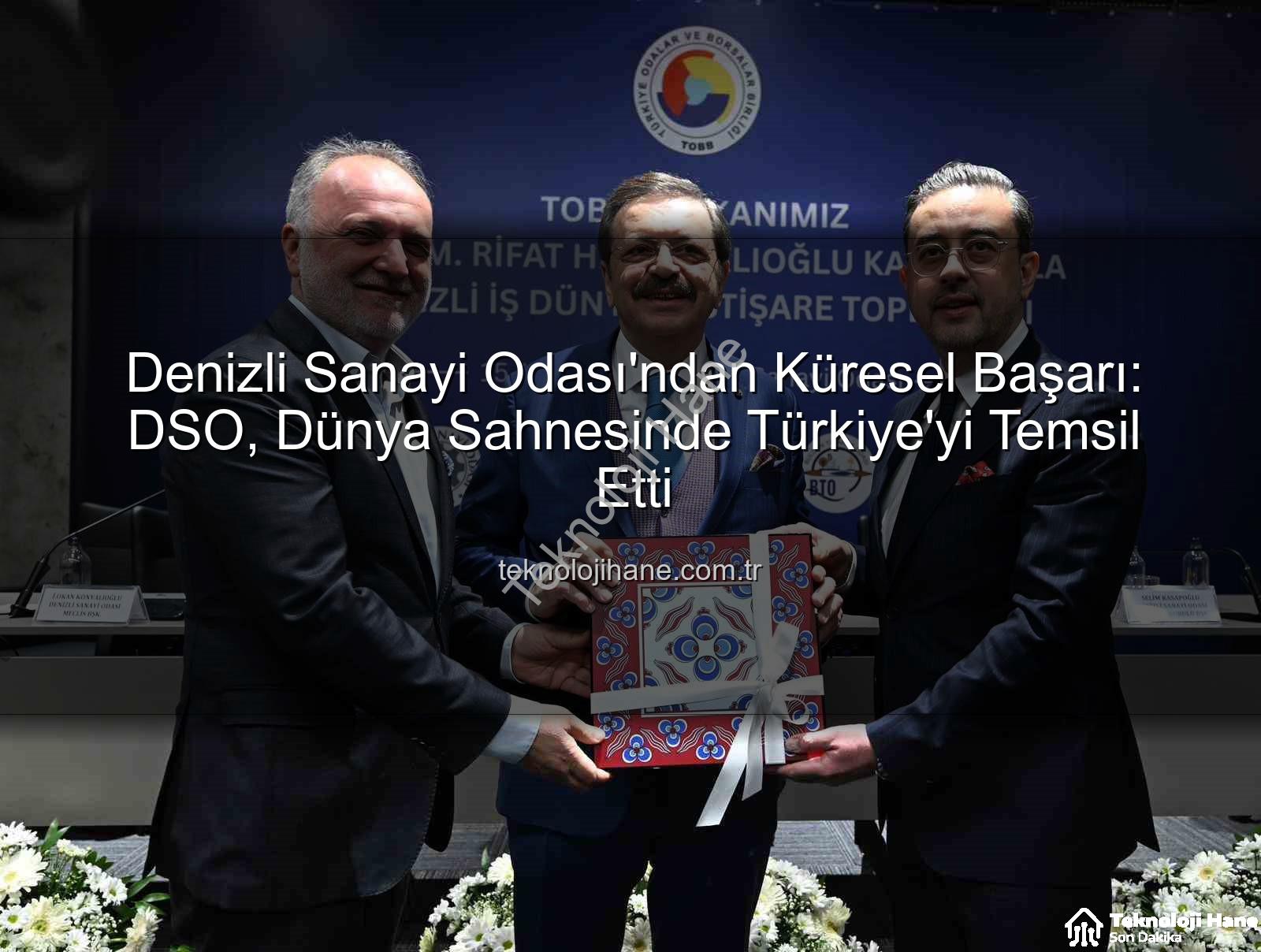 Denizli Sanayi Odası - Denizli Sanayi Odası'ndan Küresel Başarı: DSO, Dünya Sahnesinde Türkiye'yi Temsil Etti